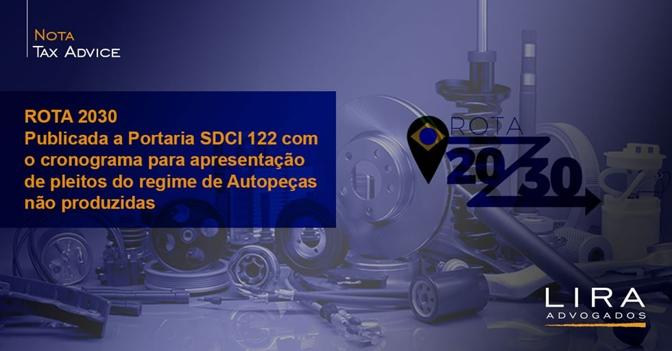 Rota 2030 - Publicada a Portaria SDCI 122 com o cronograma para apresentação de pleitos do regime de Autopeças não produzidas
