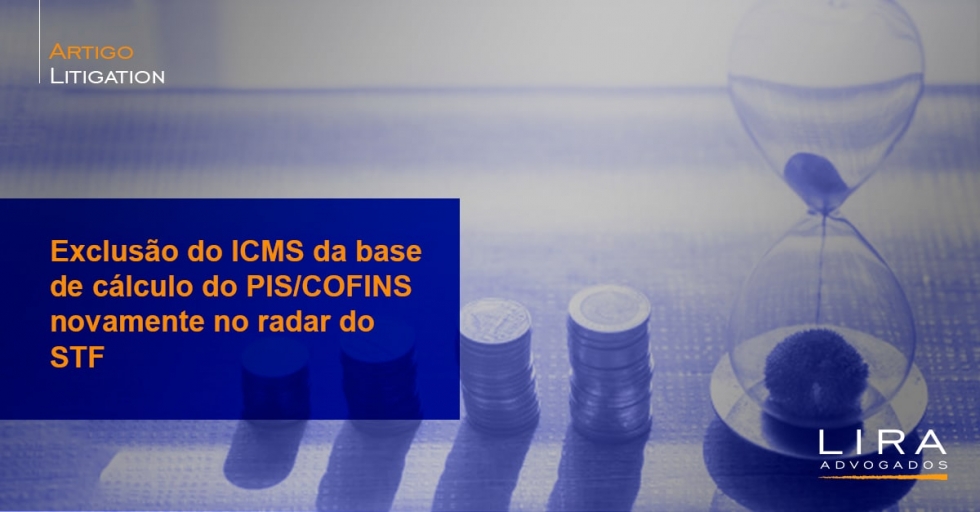 Exclusão do ICMS da base de cálculo do PIS/COFINS novamente no radar do STF