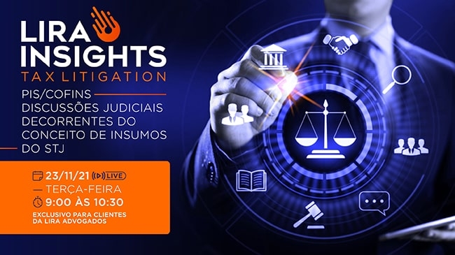 LIRA INSIGHTS - TAX LITIGATION | PIS/Cofins - Discussões Judiciais Decorrentes do Conceito de Insumos do STJ